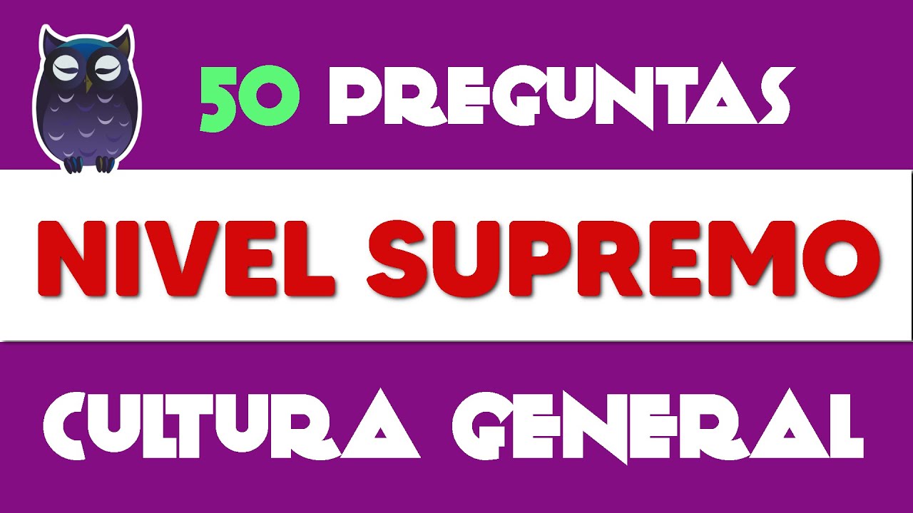 TEST de CULTURA GENERAL (MUY DIF&Iacute;CIL) 🥇 TRIVIA / EXAMEN / QUIZ Saber es Poder 🦉