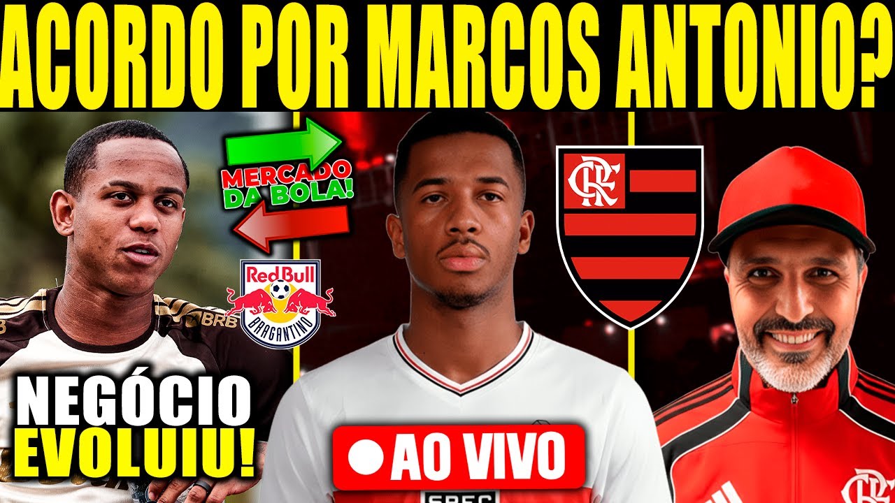 ACORDO DO FLAMENGO COM SÃO PAULO POR MARCOS ANTONIO? NEGÓCIO POR WALLACE YAN EVOLUI COM BRAGANTINO +