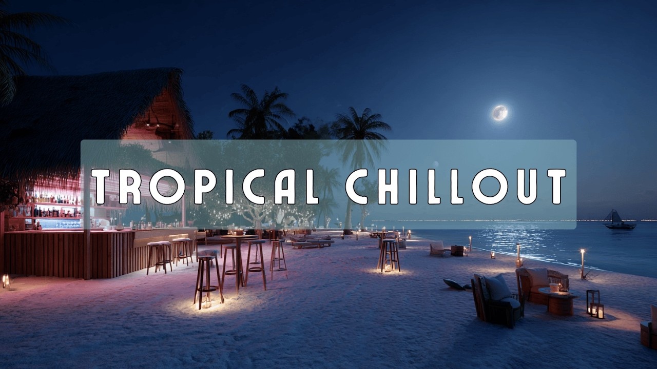 Тропическая Chillout музыка для полного расслабления и пляжной атмосферы