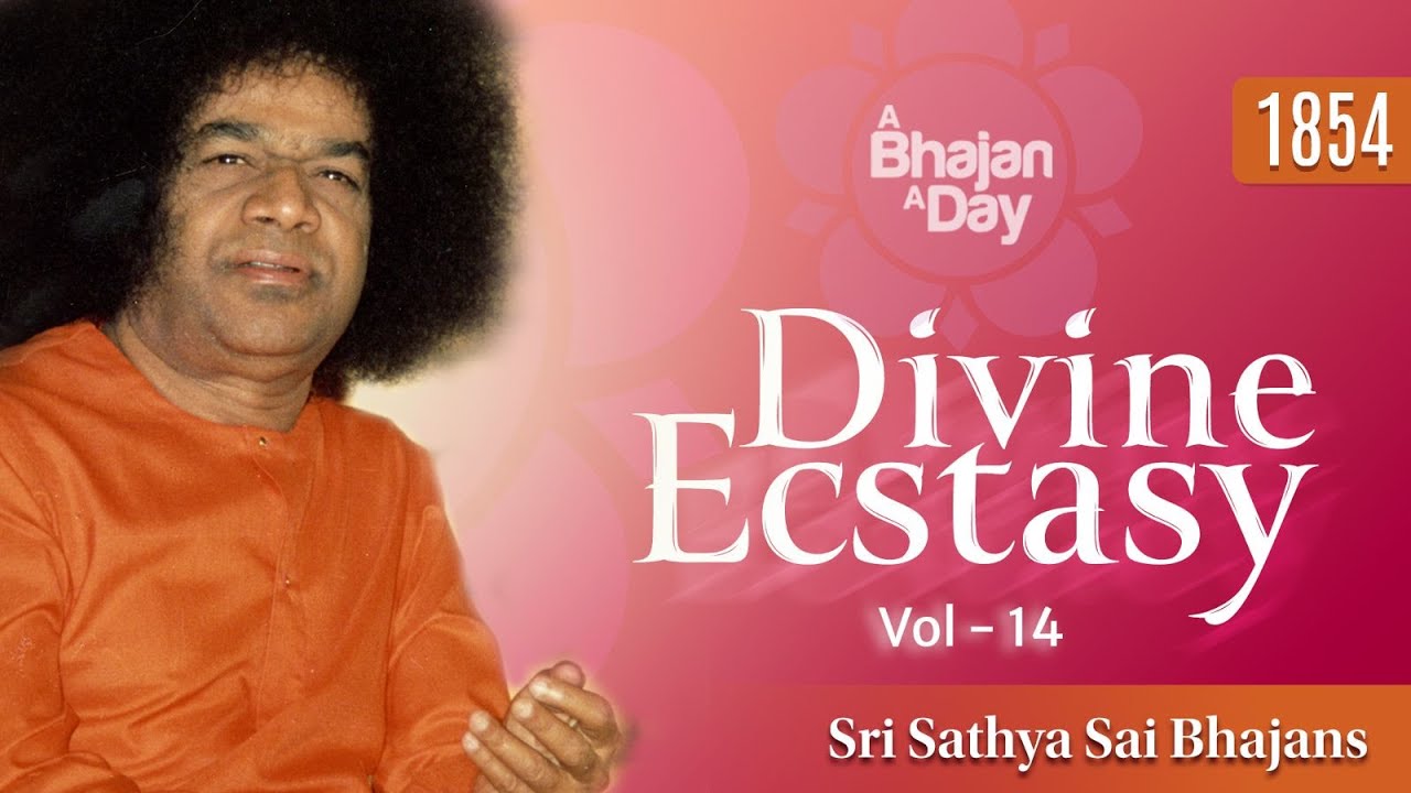1854 - Divine Ecstasy Vol - 14 | Sri Sathya Sai Bhajans