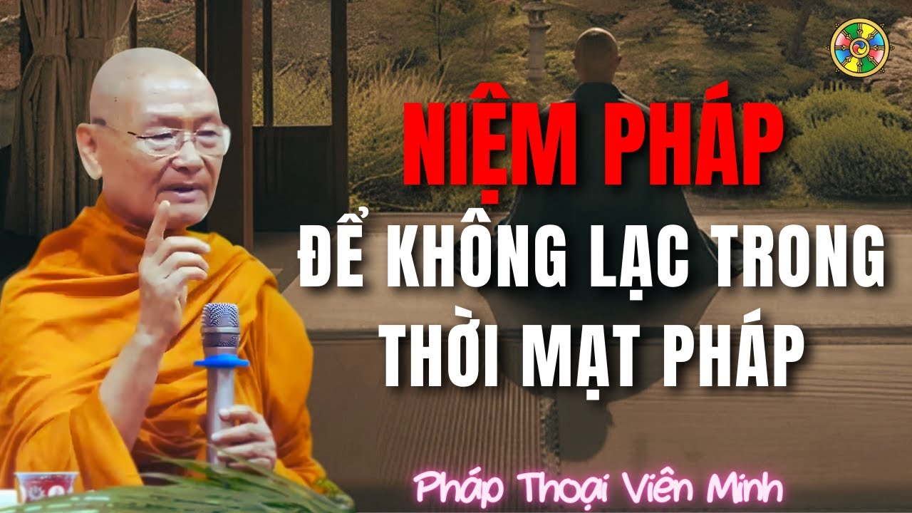 Con Đường Giác Ngộ Của Bậc Trí - Niệm Pháp | Pháp Thoại Viên Minh