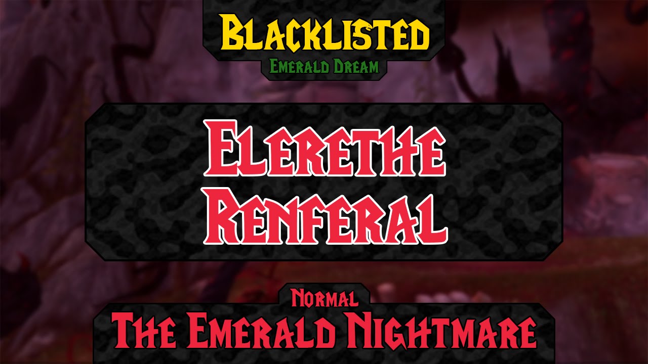 Elerethe Renferal -  Normal - Blacklisted - Emerald Nightmare