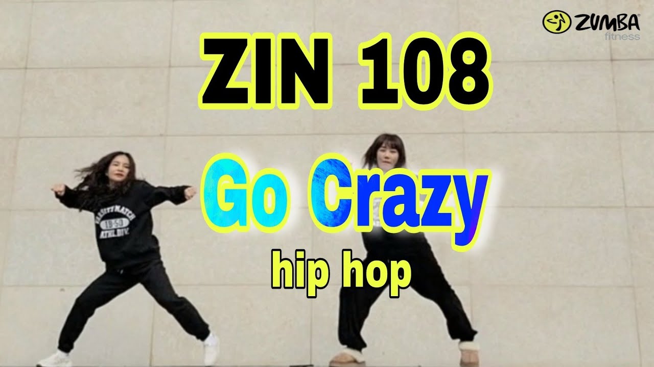 ZIN VOLUME 108💞GO Crazy 💕hip hop