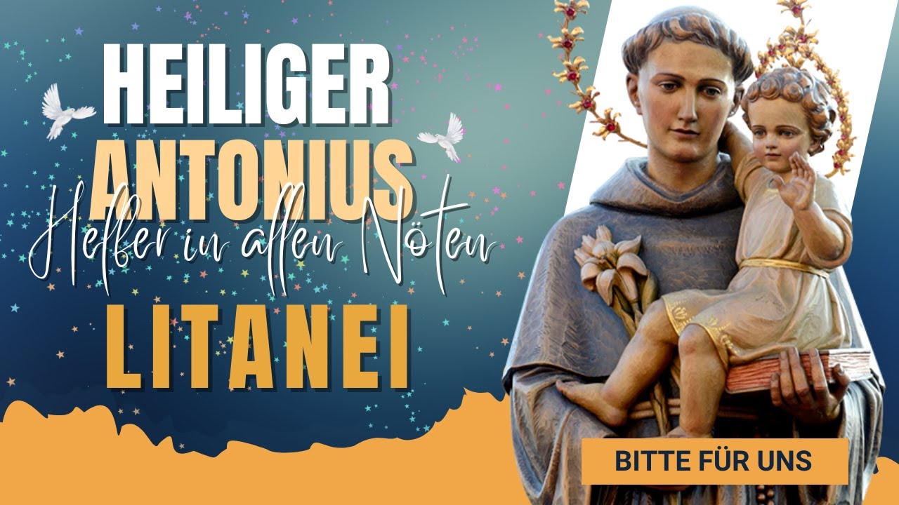 Heiliger Antonius, Hilfe und F&uuml;rsprecher in allen unseren N&ouml;ten - Litanei
