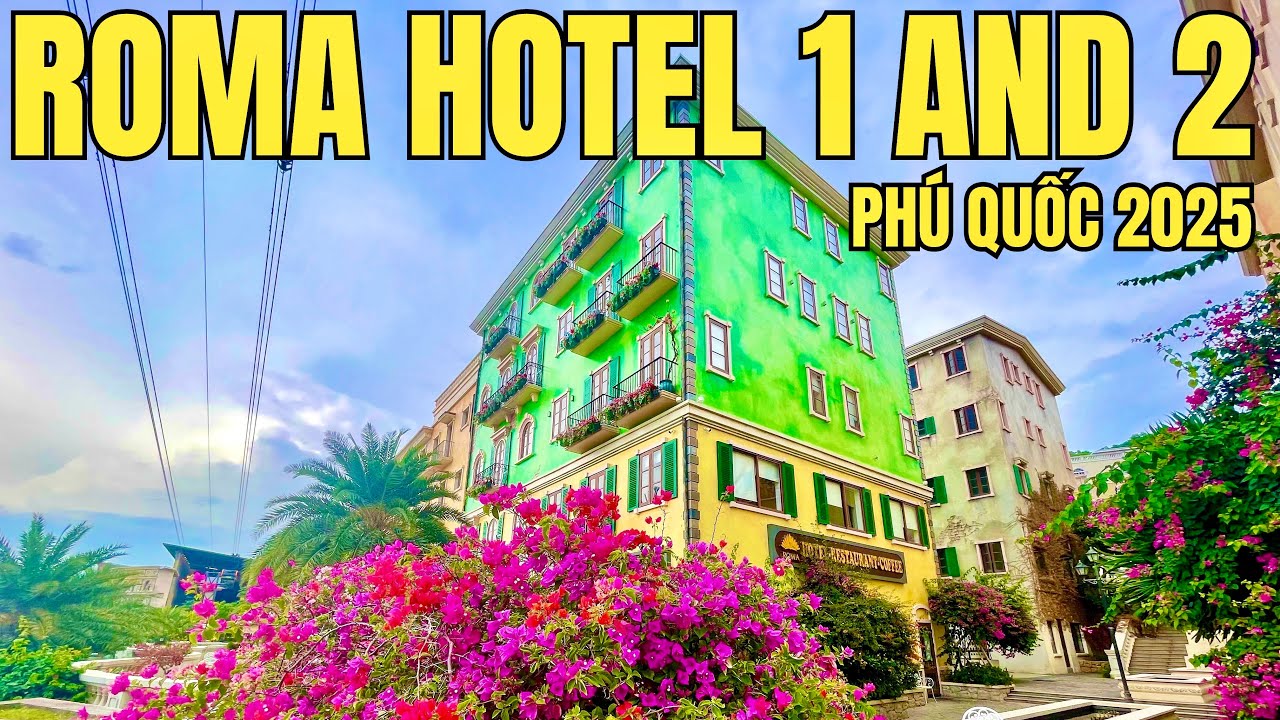 ROMA HOTEL 1,2 ĐỊA TRUNG HẢI PHÚ QUỐC 2025 PHÒNG RỘNG SẠCH SẼ ĐẸP VIEW ĐẸP KHỦNG