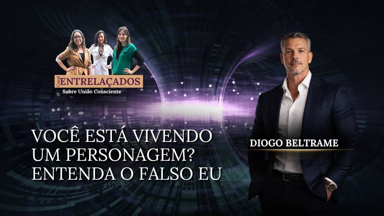 Você está vivendo UM PERSONAGEM? Entenda o FALSO EU - Diogo Beltrame