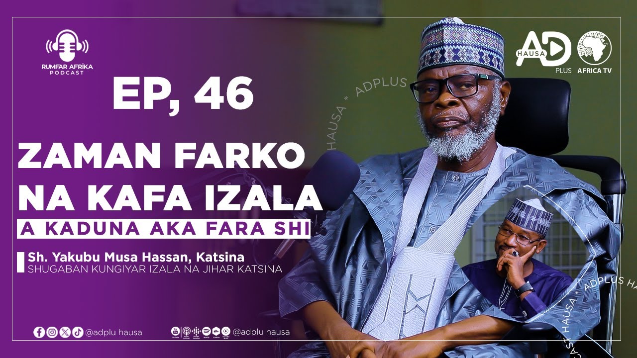 EP_46 | IZALA DAGA TUSHE (01) | SHEIKH YAKUBU MUSA HASSAN KATSINA SHUGABAN JIBWIS NA JIHAR KATSINA
