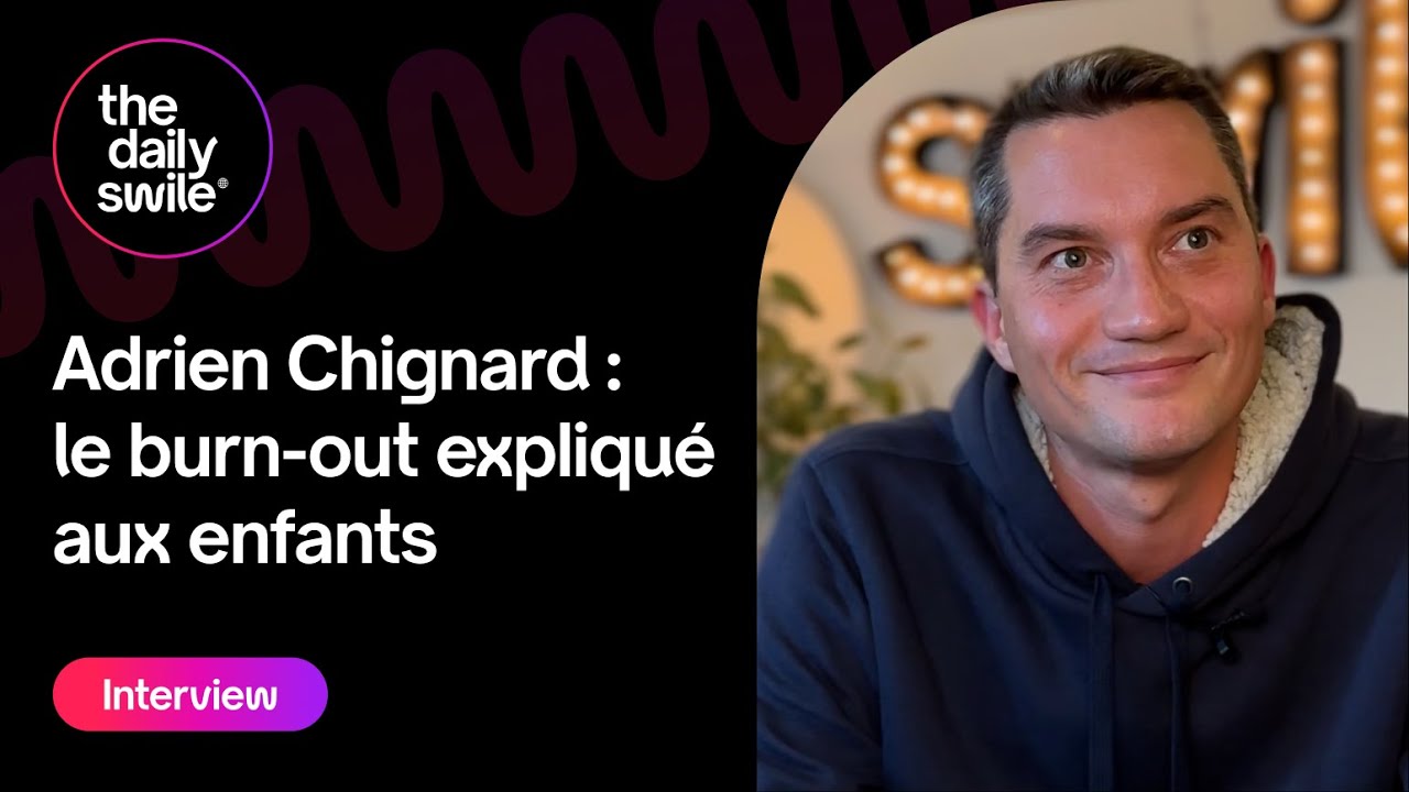 Interview : Adrien Chignard : Parler de son burn out à son enfant
