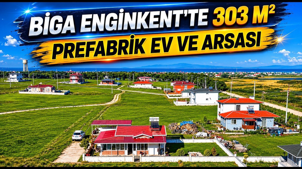 2366- BİGA ENGİNKENT'TE 303 M² PREFABRİK EV VE ARSASI