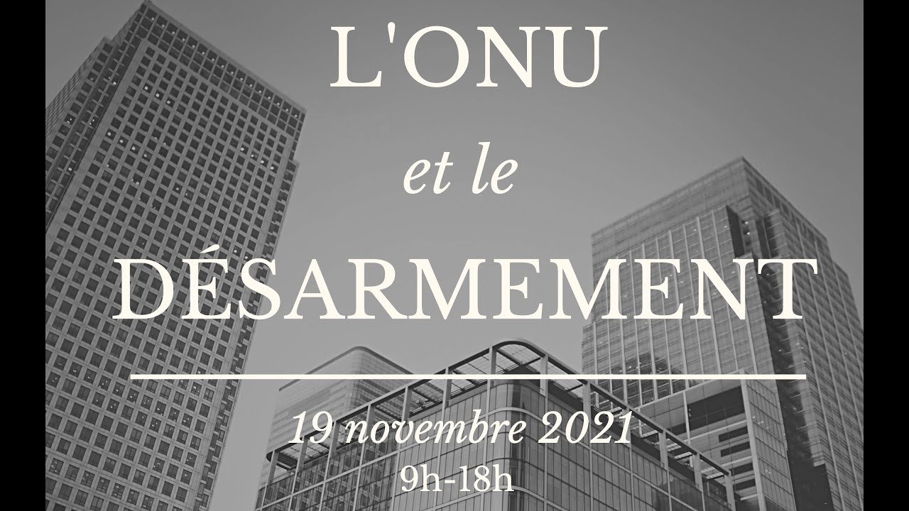 Conf&eacute;rence AFNU/CT - L'ONU et le d&eacute;sarmement - Session 1/4