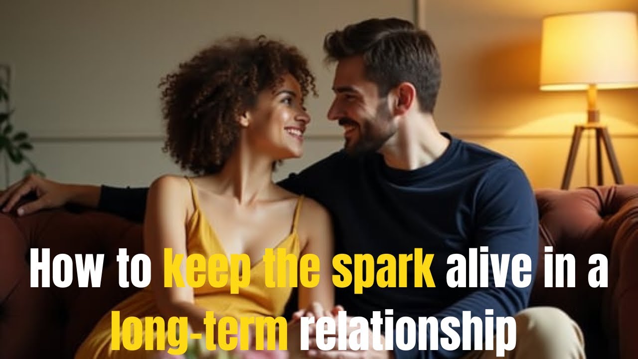 How to keep the spark alive in a long-term relationship