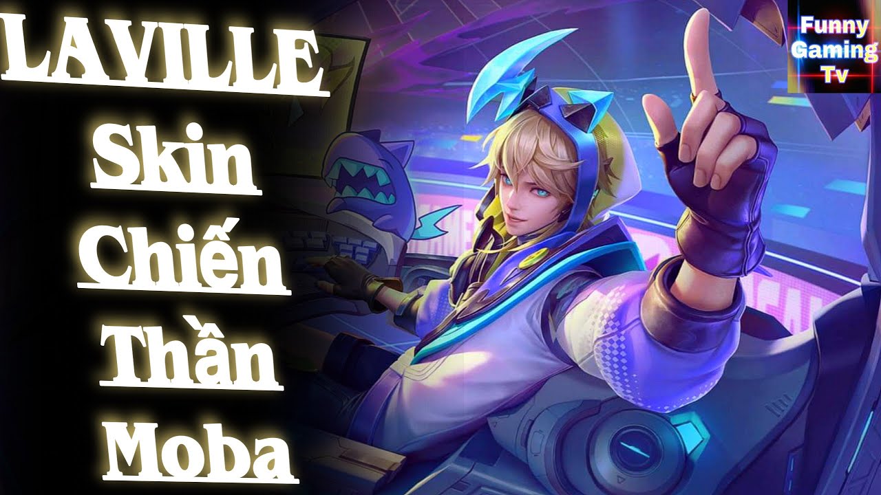 LIÊN QUÂN | Trải nghiệm Skin mới Laville Chiến Thần Moba cùng FUNNY GAMING TV