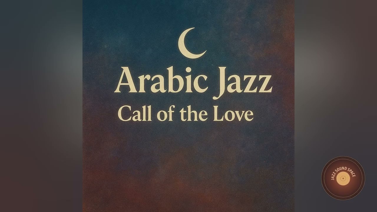 Arabic Jazz - Call of the Love | Cinematic Fusion Ensemble