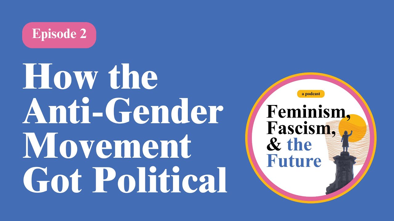 Episode 2: How the Anti-Gender Movement Got Political