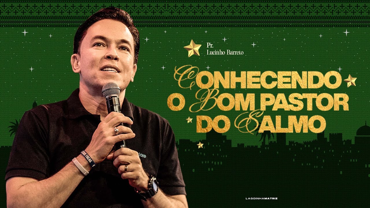 CONHECENDO O BOM PASTOR DO SALMO - PR. LUCINHO BARRETO | CULTO FÉ | LAGOINHA MATRIZ