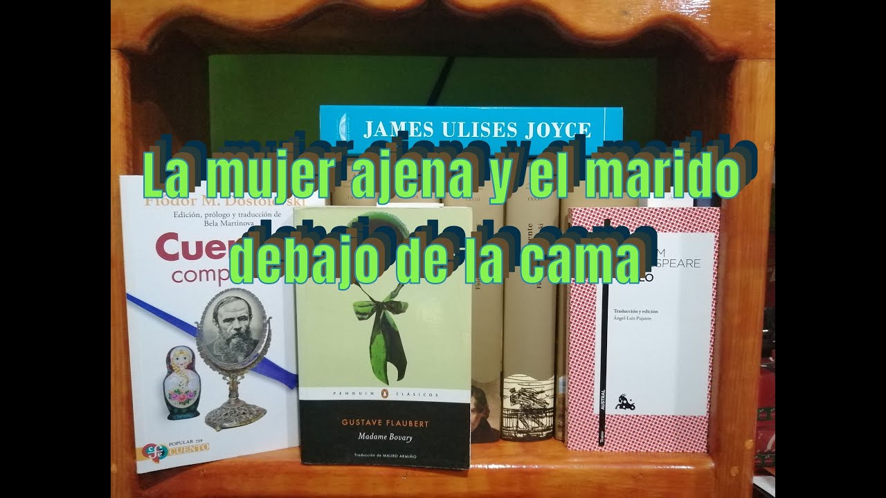 [09] La mujer ajena y el marido debajo de la cama. Dostoievski