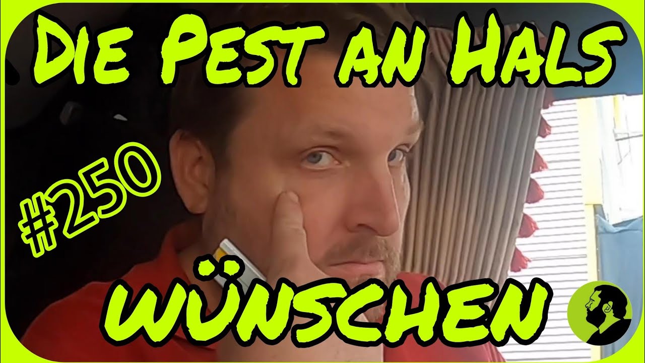 #250 Die Pest an Hals wünschen