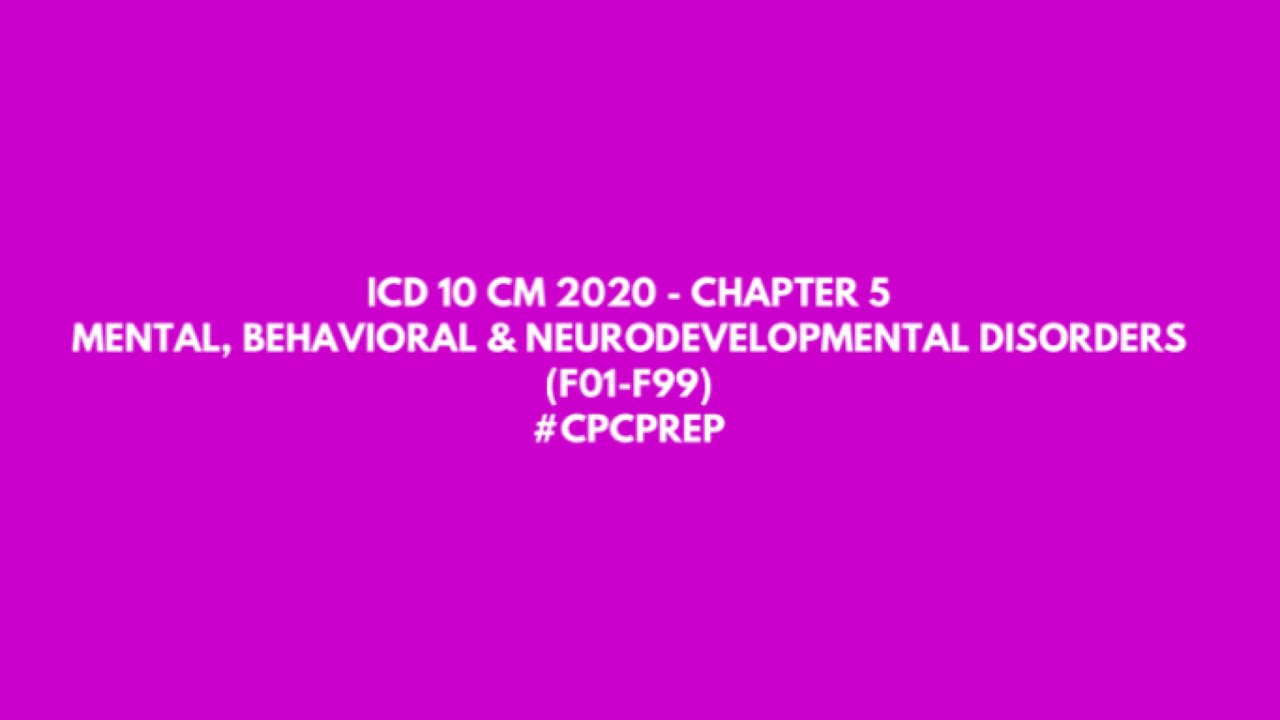 ICD-10-CM 2021 - Chapter 5 - Mental, Behavioral & Nuerodevelopmental Disorders - [Medical Coding]