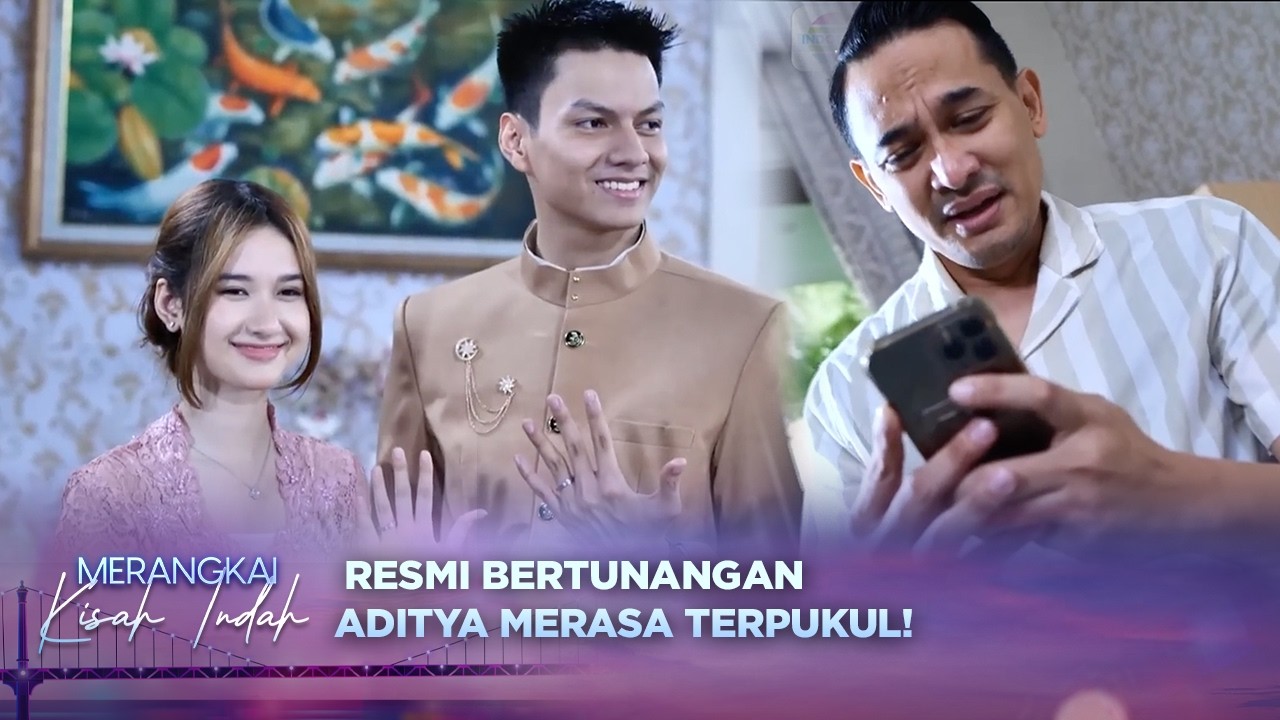 Merasa Tak Dihargai, Aditya Terpukul Lihat Aurel & Dikta Bertunangan | Merangkai Kisah Indah Eps 244