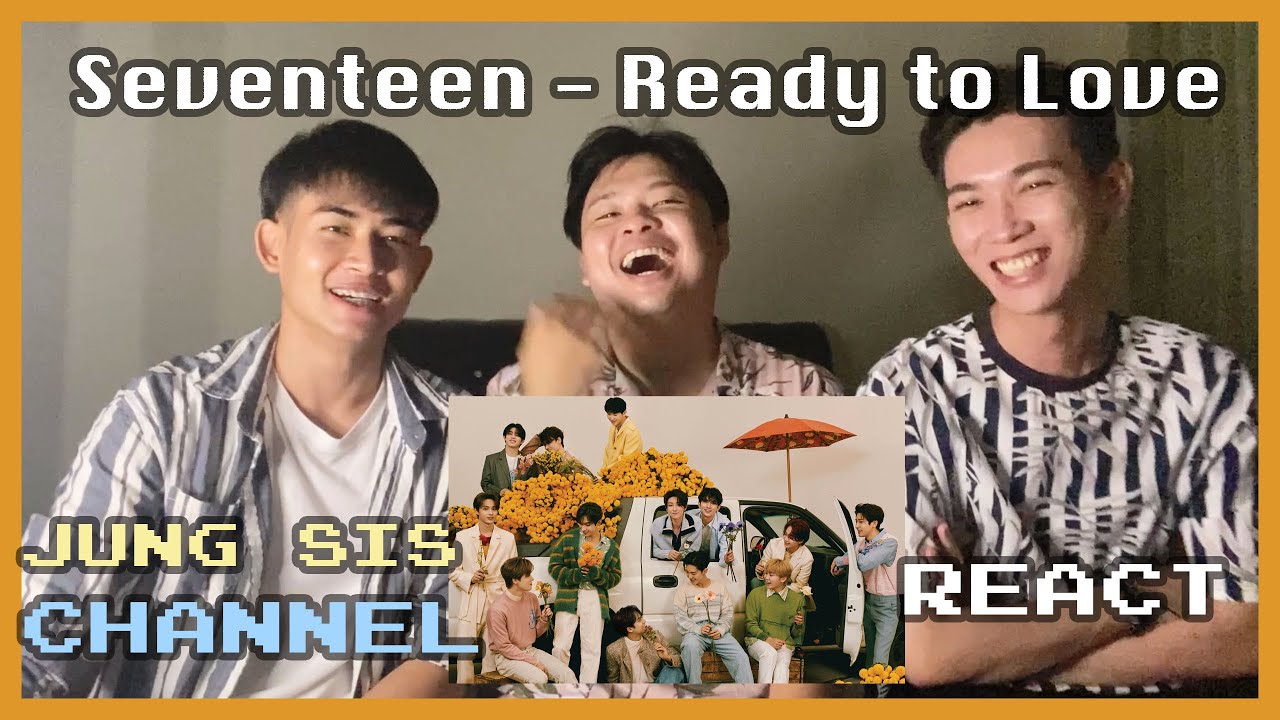 SEVENTEEN (세븐틴) - Ready to love MV & Perf. ทุกอย่างPerfect! ซิสไม่ผิดหวัง! | [Reaction] By Jung Sis