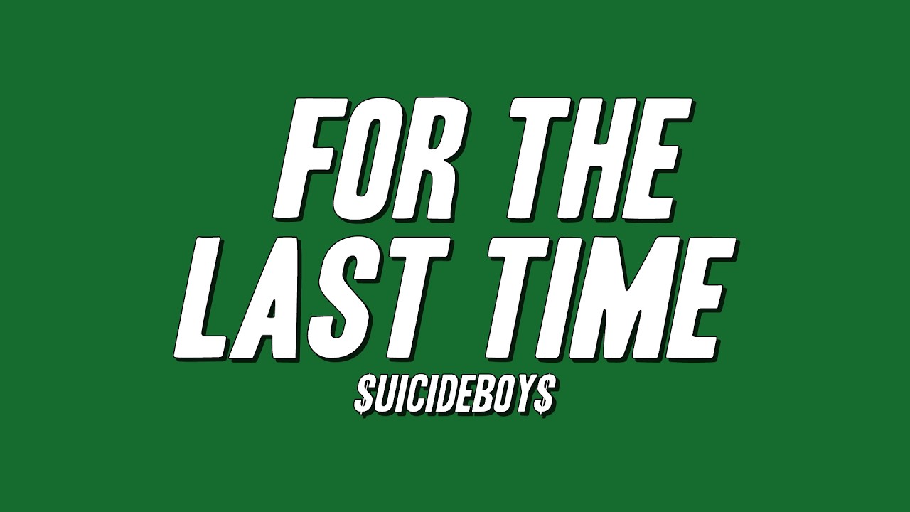$UICIDEBOY$ - For The Last Time (Lyrics)