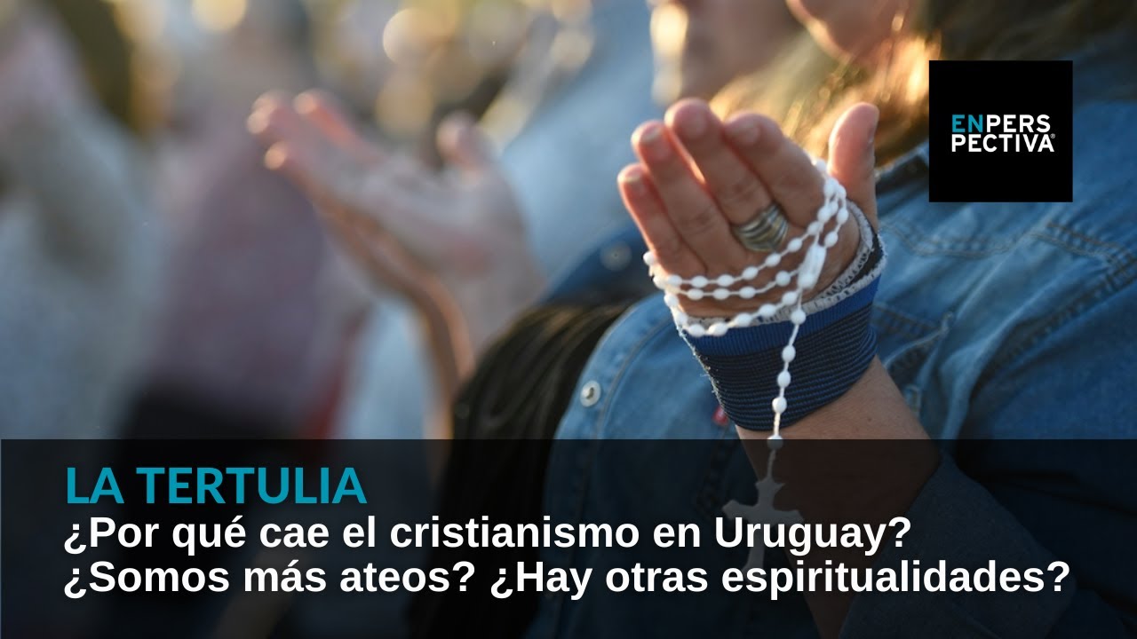 ¿Por qué baja el cristianismo en la población de Uruguay? ¿Hay otras espiritualidades?