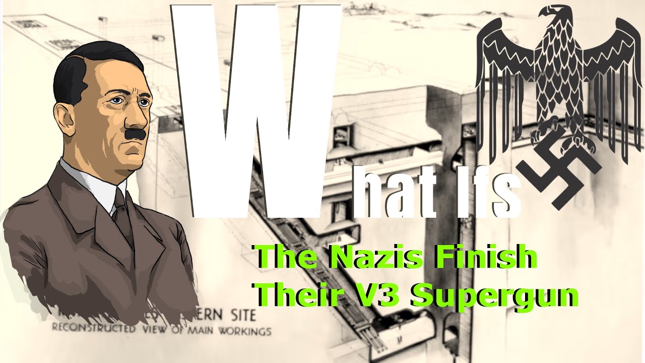What IFs The Nazis Finished their V3 Super gun