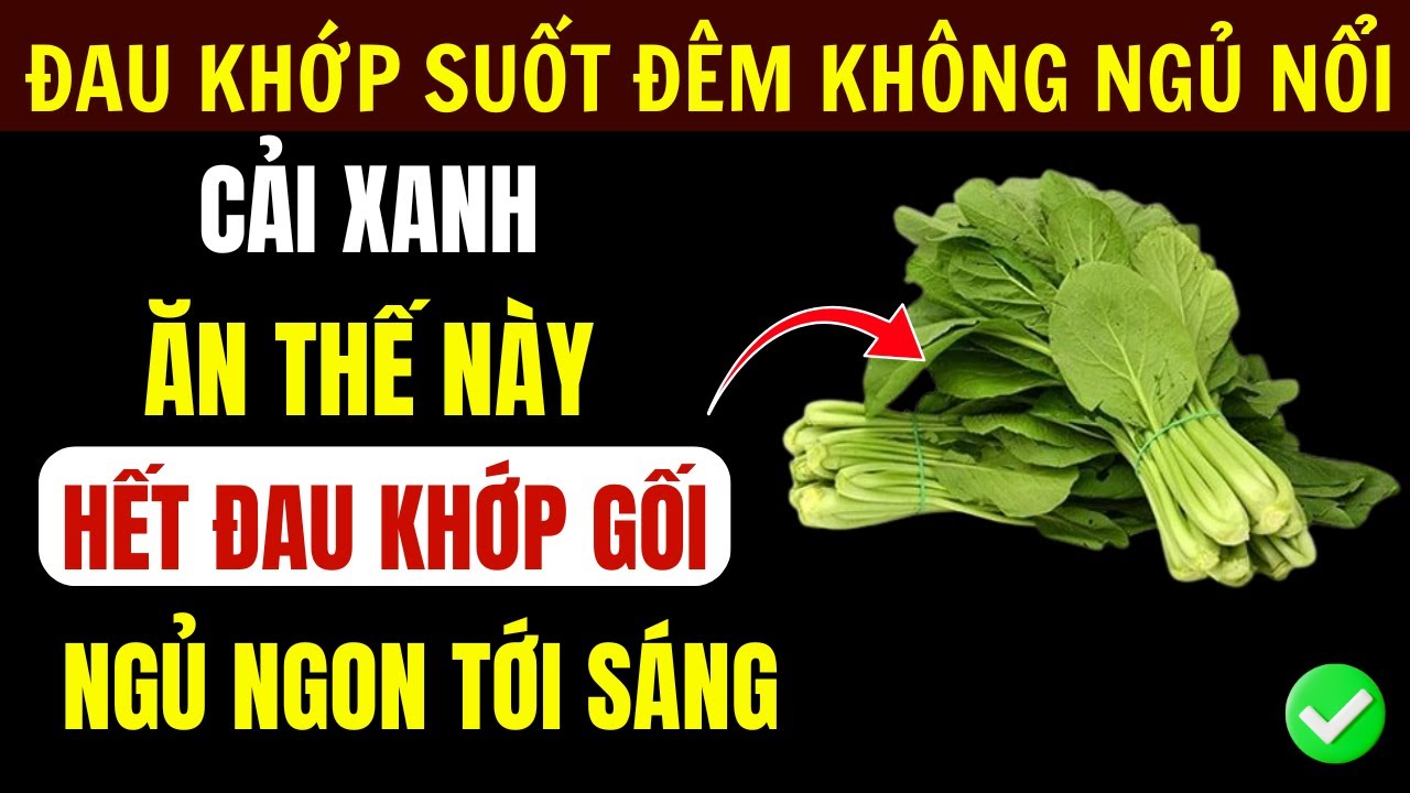 8 Loại Rau Luộc Tốt Nhất Và Cách Ăn Đúng Để Khớp Êm, Ngủ Ngon Ở Tuổi Già