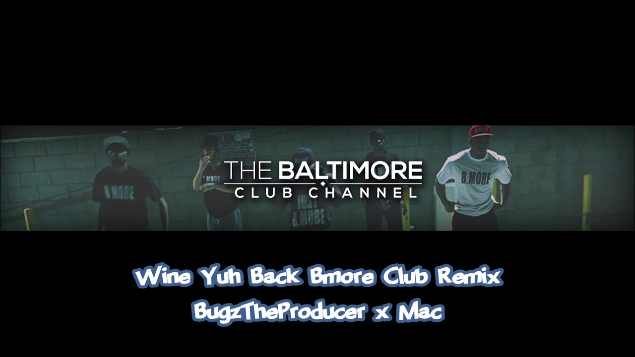 Wine Yuh Back Bugz x Mac (Baltimore Club Remix)