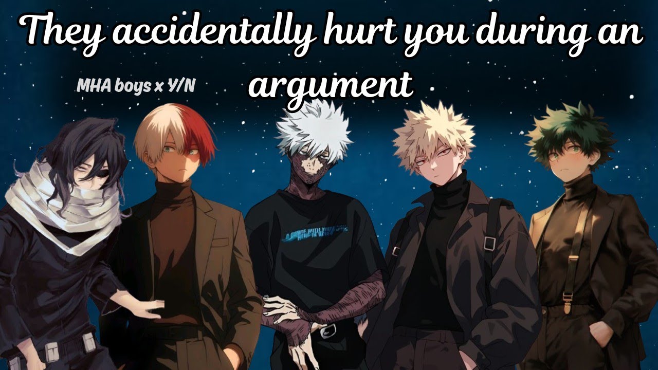 Your boyfriend accidentally hurts you during an argument