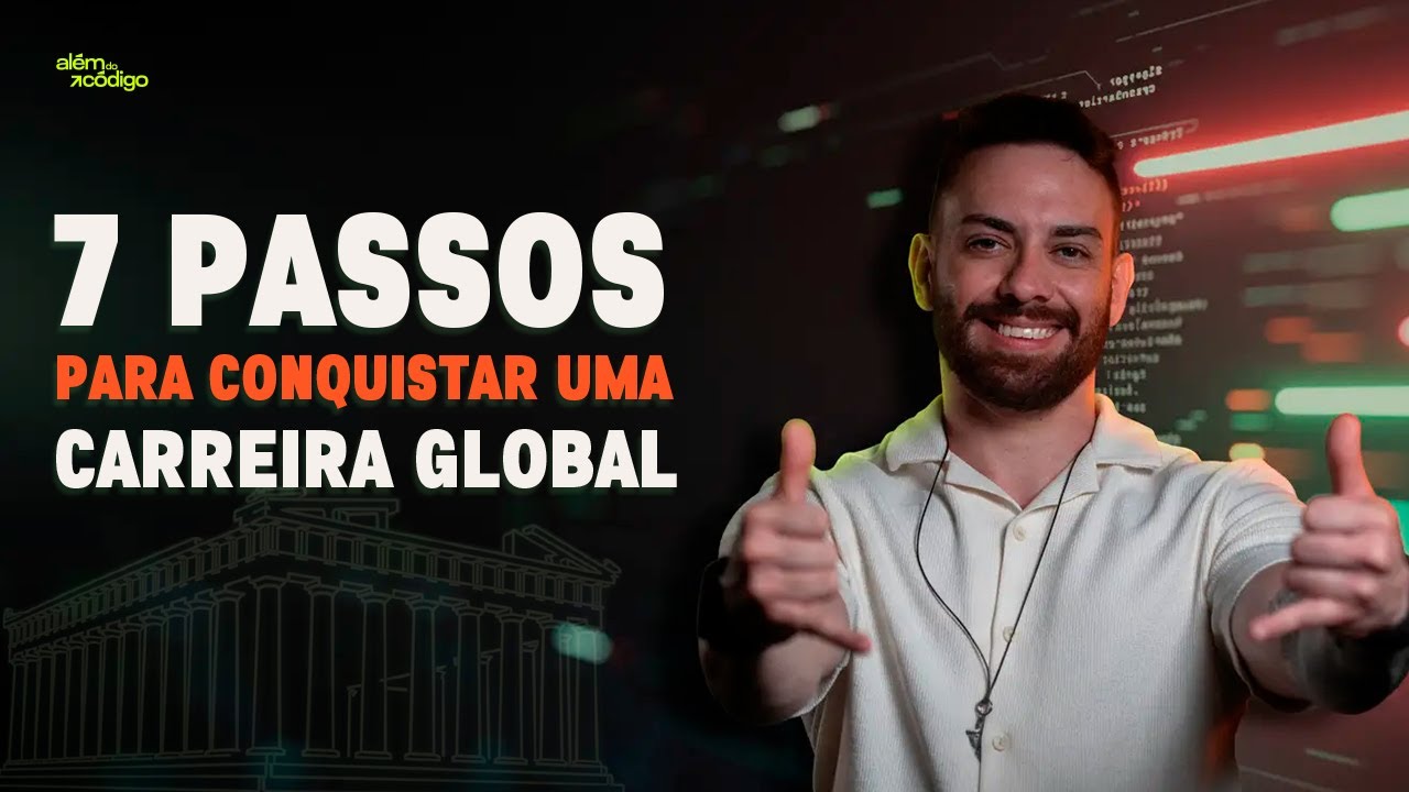 7 Passos para Conquistar uma Carreira Global!