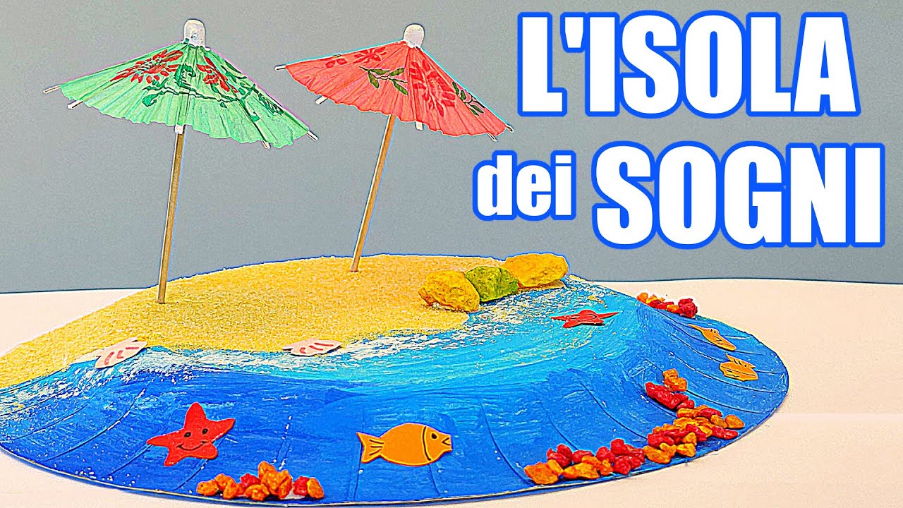 🏝 ⛱ Arte e immagine, riciclo creativo per bambini: L'ISOLA DEI SOGNI (lavoretti estivi)