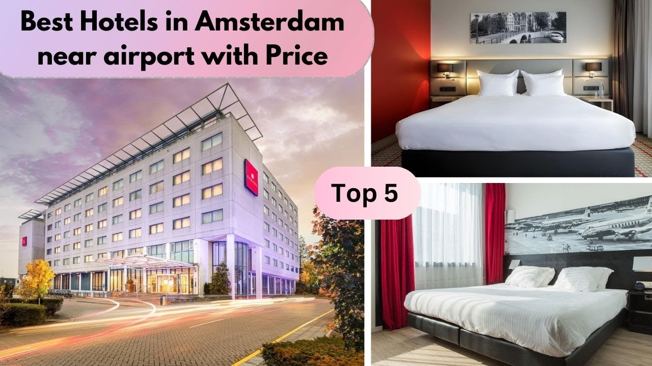 Top 5 Hotels in Amsterdam near Airport | Amsterdam Airport Hotels