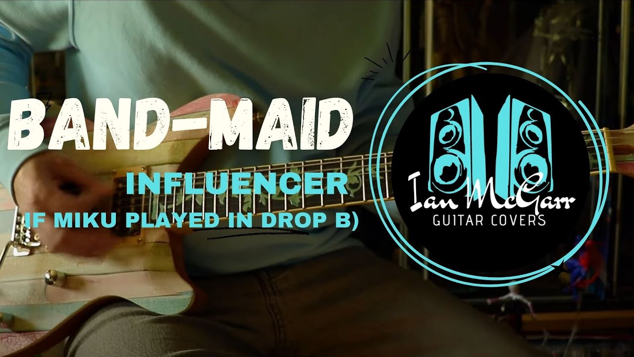 Band-Maid - Influencer (But Miku is in Drop B, for fun)