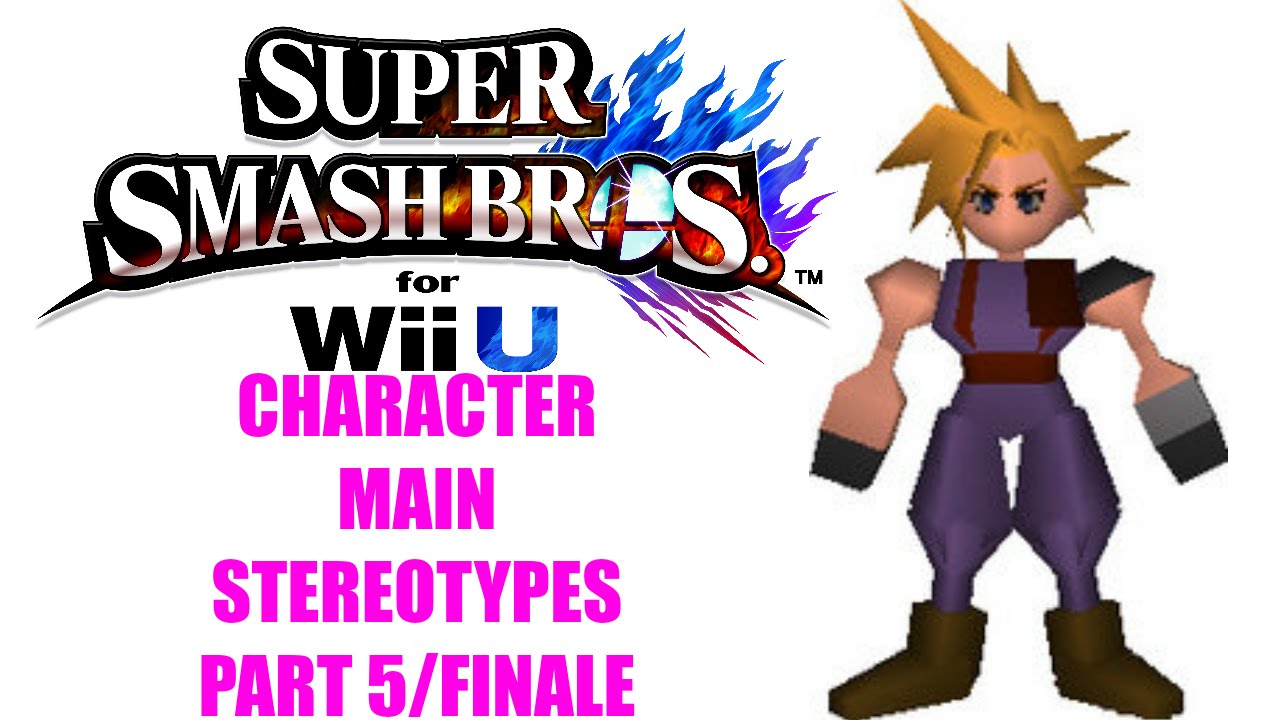 Character Main Stereotypes! Part 5/Finale (Smash 4)