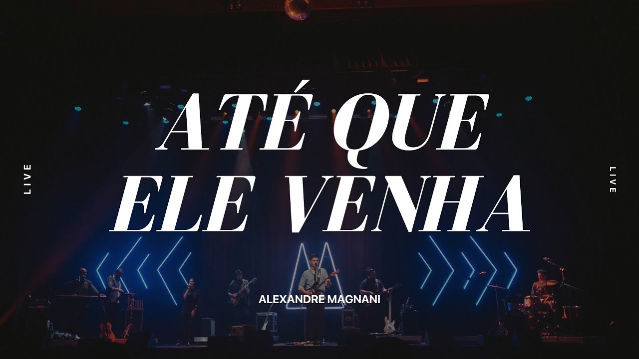 Alexandre Magnani - Até Que Ele Venha /// Ele É (Ao Vivo)