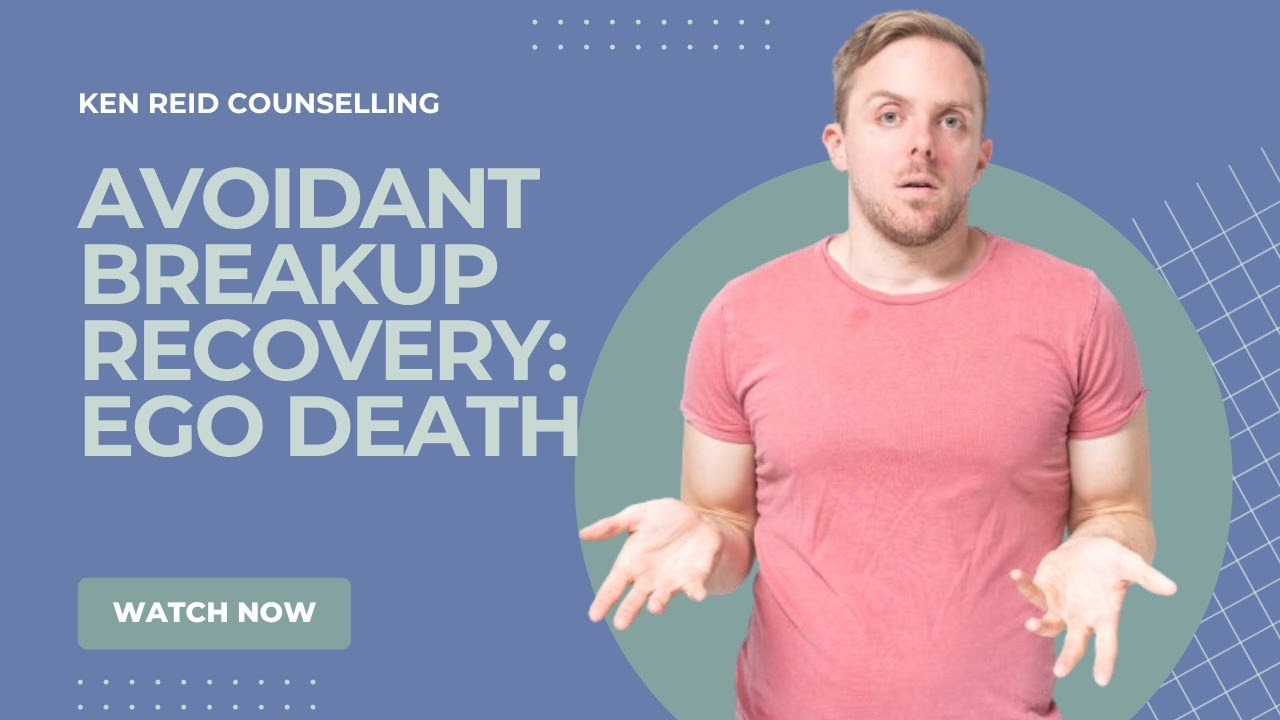 AVOIDANT BREAKUP RECOVERY: EGO DEATH