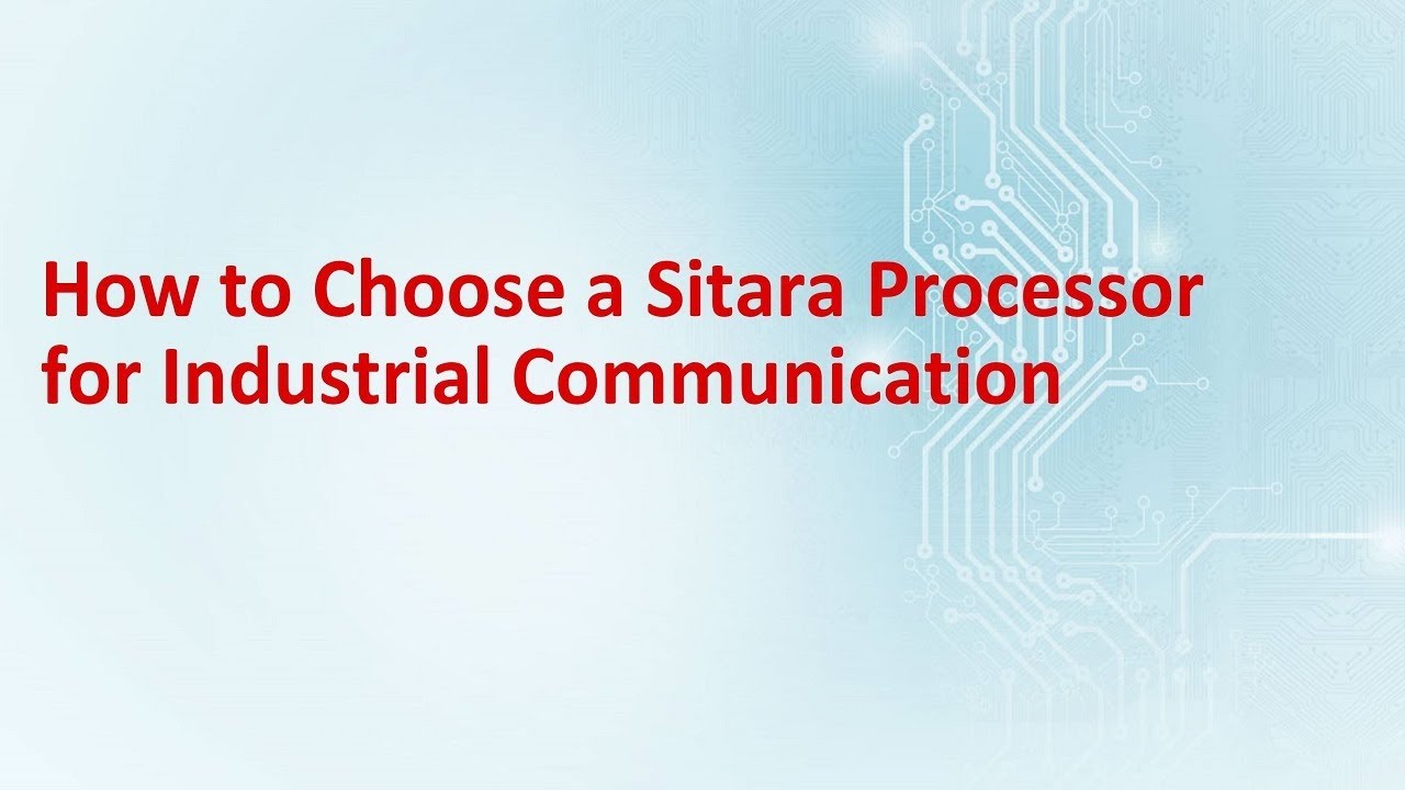 How to Choose a Sitara Processor for Industrial Communication