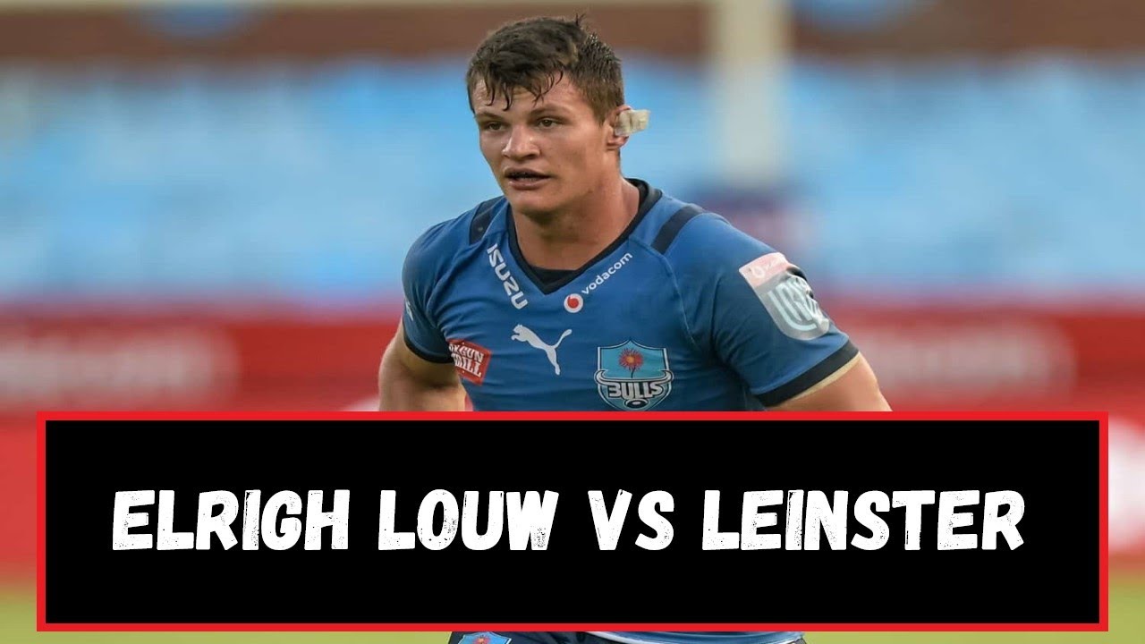 Elrigh Louw performance | Leinster vs Bulls | United Rugby Championship Semi-final 2022