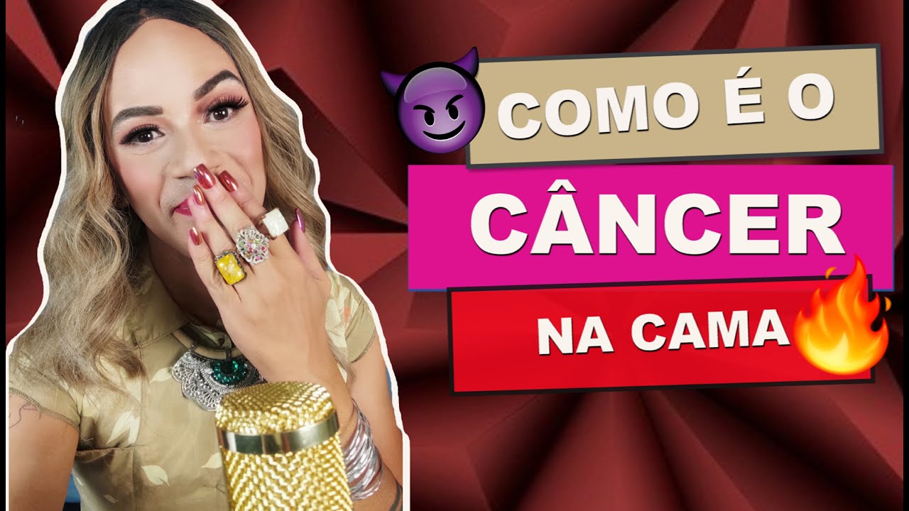 CÂNCER - Como o Canceriano se comporta na CAMA, o que eles gostam de fazer  - Glorinha Chapelle