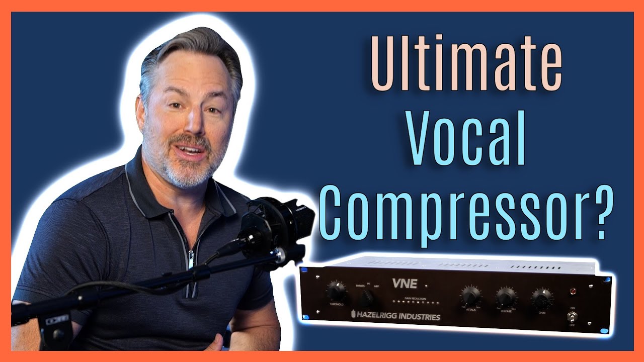 The Ultimate Vocal Compressor?  Hazelrigg VNE // Joe Carrell
