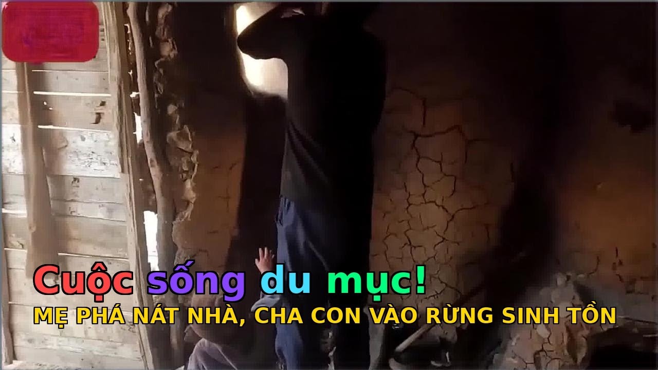 Người du mục iran - TẬP 9 - 12: Bị mẹ ruột phá nát nhà cha đơn thân đưa 2 con vào rừng sâu sinh tồn.
