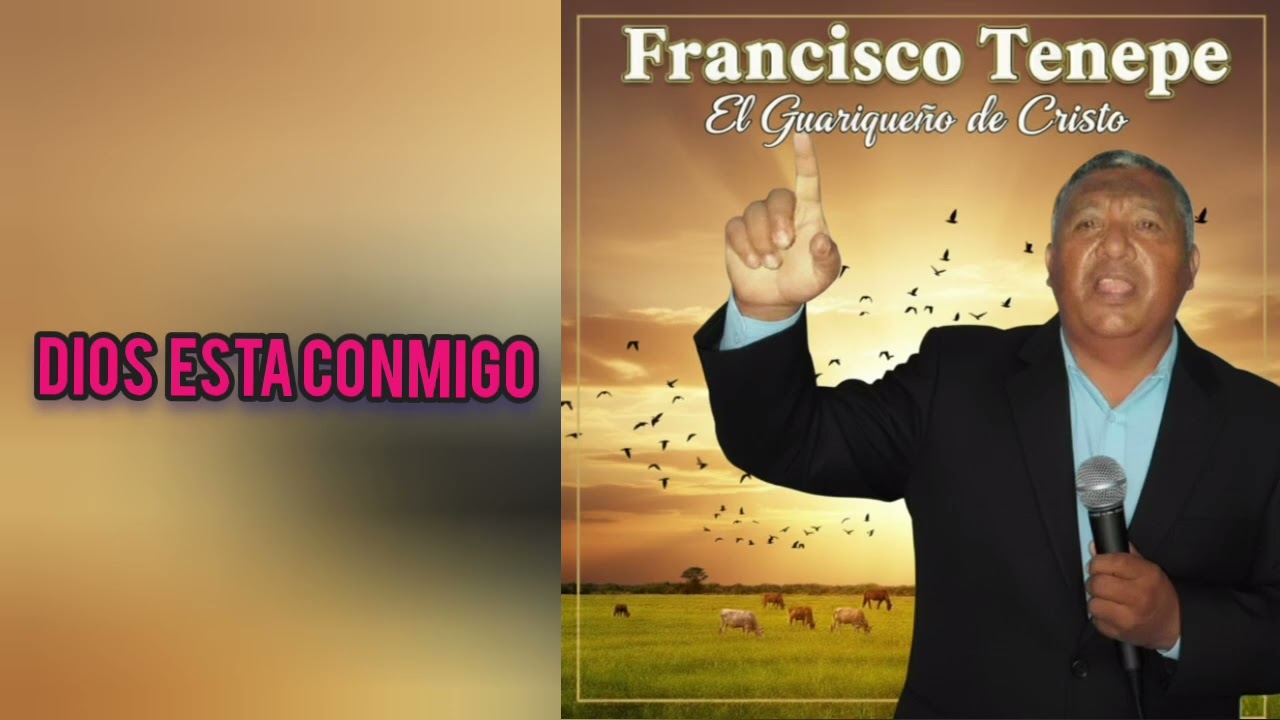 Dios está conmigo /Francisco Tenepe /Música Cristiana 