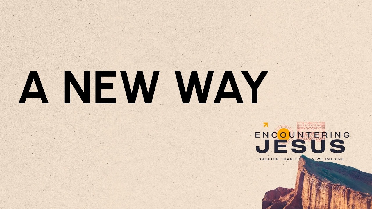 A New Way |  Encountering Jesus | Jeff White