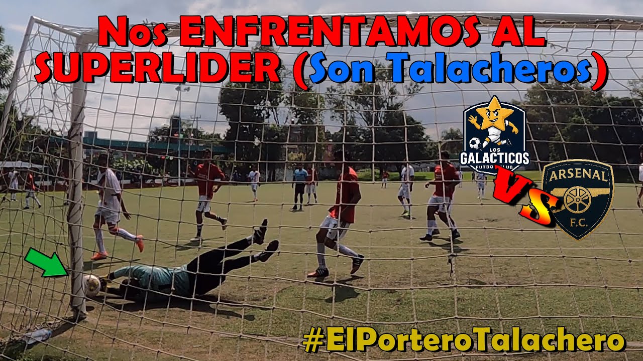 Nos enfrentamos al Superl&iacute;der con todo y sus Talacheros en Liga 1ra. Fuerza / Gal&aacute;cticos vs Arsenal