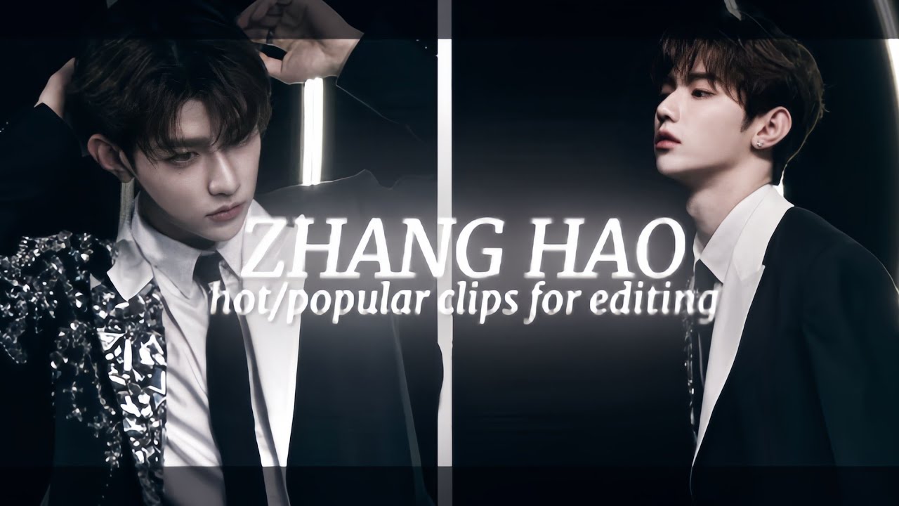 ZHANG HAO POPULAR/HOT CLIPS FOR EDITS #1