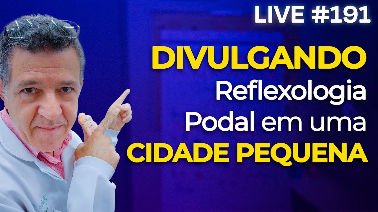 3 FORMAS DE DIVULGAR A REFLEXOLOGIA PODAL EM UMA CIDADE PEQUENA - LIVE #191