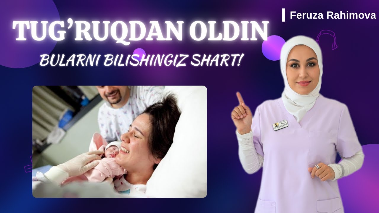 Tug’ruqdan oldin albatta bularni bilishingiz kerak (Qo’rquvlarsiz tug’ruq)