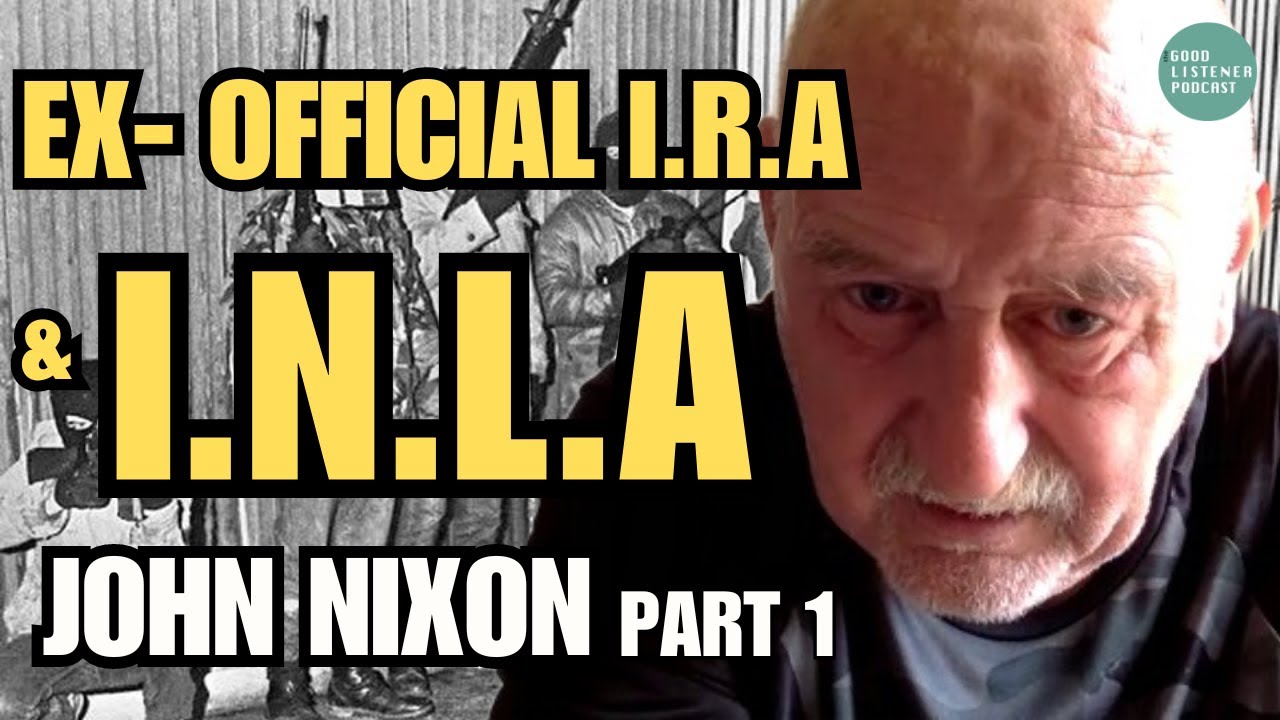 Ex- IRA & INLA Founding Member Tells His Story | John Nixon, Part 1