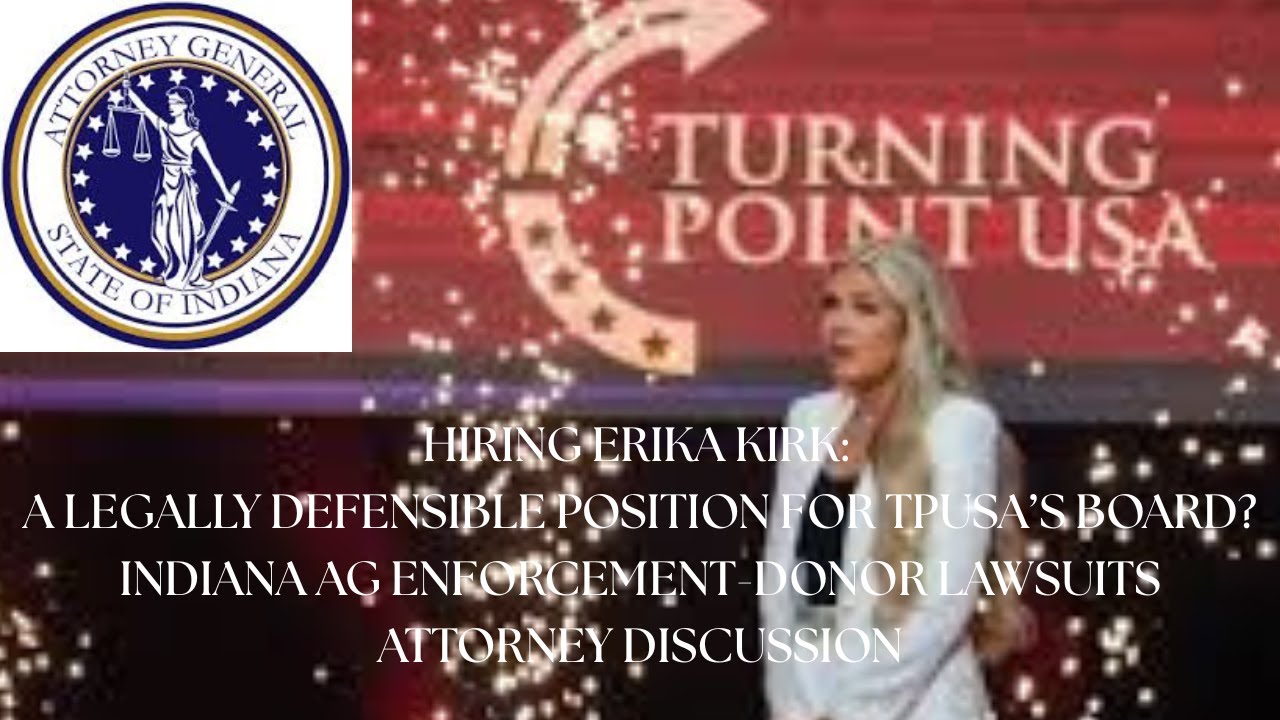 HOLDINIG TPUSA ACCOUNTABLE: DONOR SUITS v INDIANA AG (HATS)(HIRING ERIKA KIRK) (ATTORNEY DISCUSSION)
